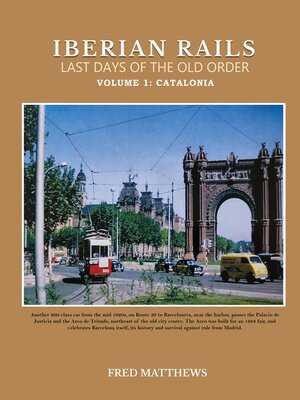 cover image of Iberian Rails Last Days of the Old Order, Volume 1